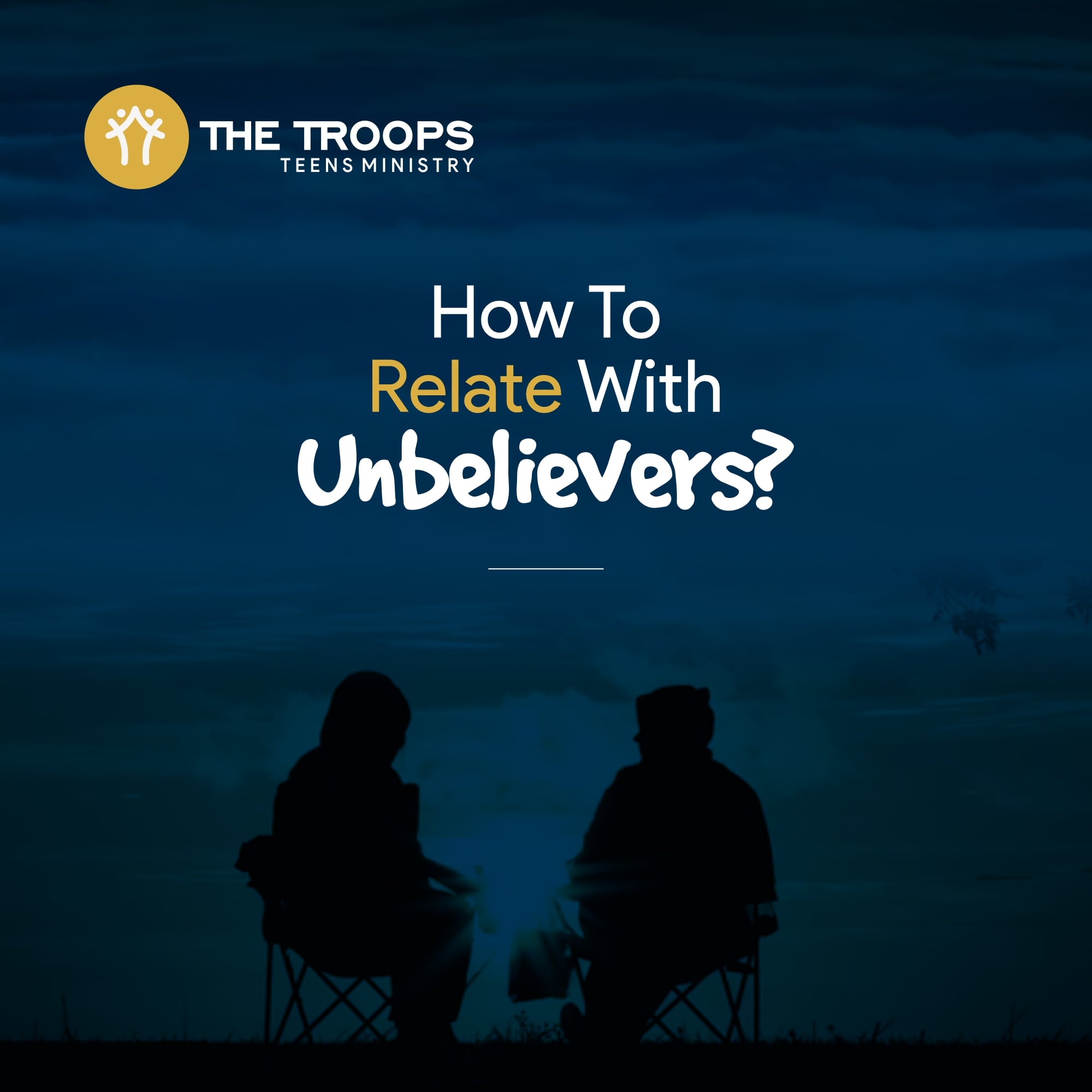 How To Relate with Unbelievers